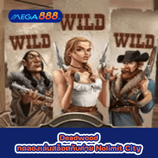 Deadwood ทดลองเล่นสล็อตกับค่าย Nolimit City