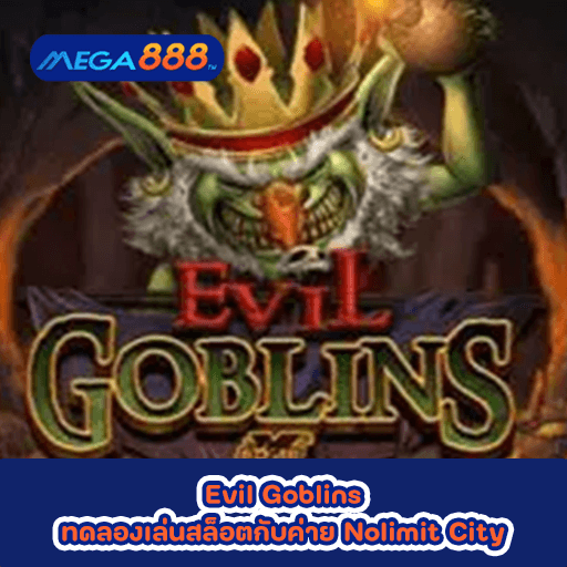 Evil Goblins ทดลองเล่นสล็อตกับค่าย Nolimit City