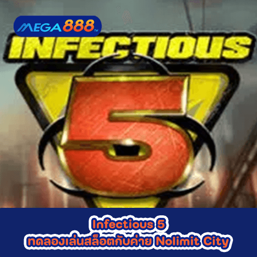 Infectious 5 ทดลองเล่นสล็อตกับค่าย Nolimit City