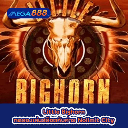 Little Bighorn ทดลองเล่นสล็อตกับค่าย Nolimit City