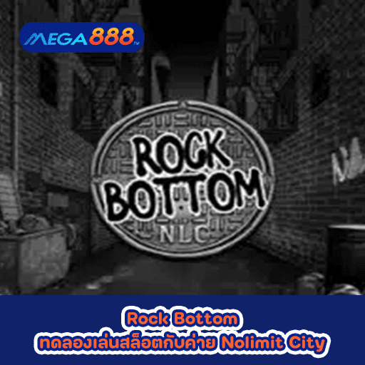 Rock Bottom ทดลองเล่นสล็อตกับค่าย Nolimit City