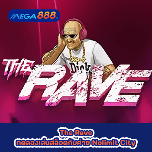 The Rave ทดลองเล่นสล็อตกับค่าย Nolimit City