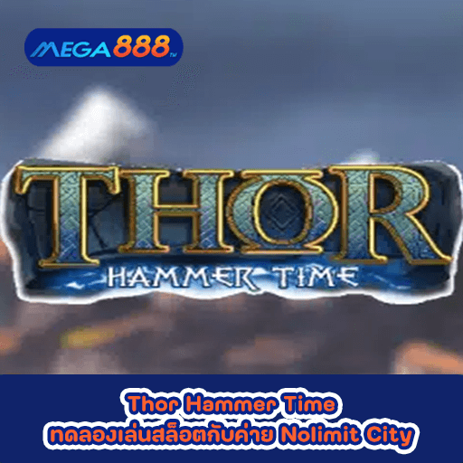 Thor Hammer Time ทดลองเล่นสล็อตกับค่าย Nolimit City