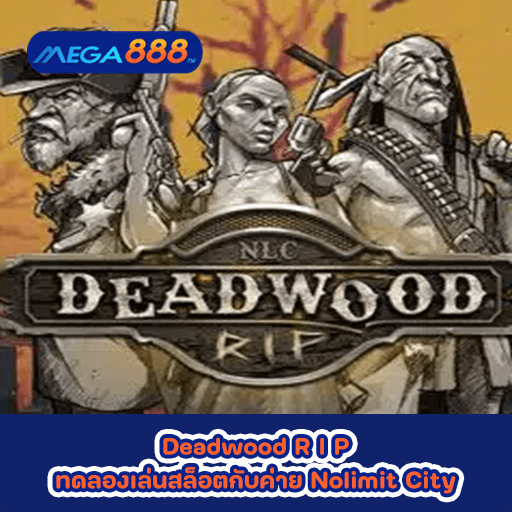Deadwood R I P ทดลองเล่นสล็อตกับค่าย Nolimit City