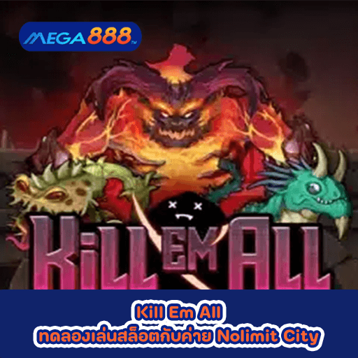 Kill Em All ทดลองเล่นสล็อตกับค่าย Nolimit City