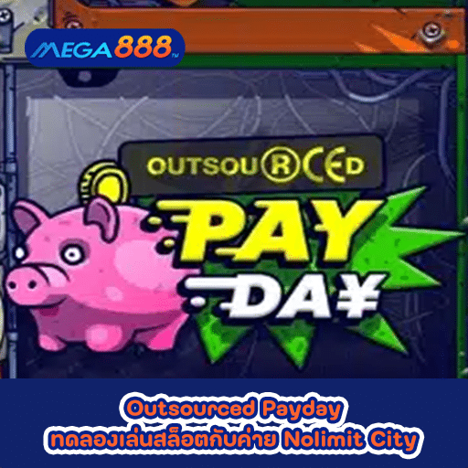 Outsourced Payday ทดลองเล่นสล็อตกับค่าย Nolimit City
