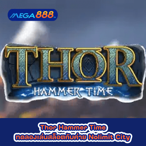 Thor Hammer Time ทดลองเล่นสล็อตกับค่าย Nolimit City