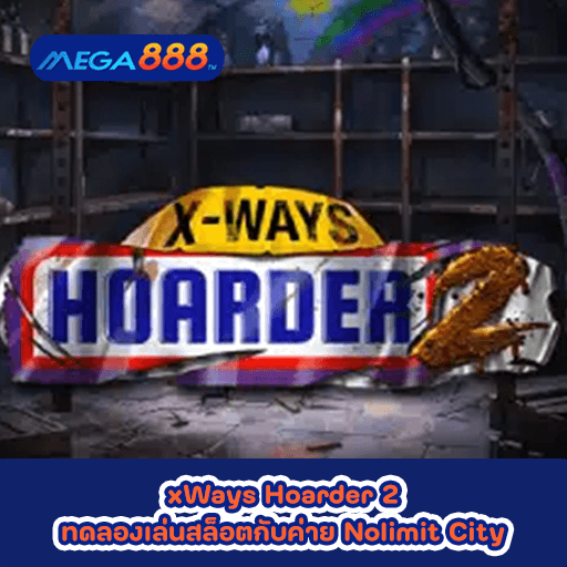 xWays Hoarder 2 ทดลองเล่นสล็อตกับค่าย Nolimit City